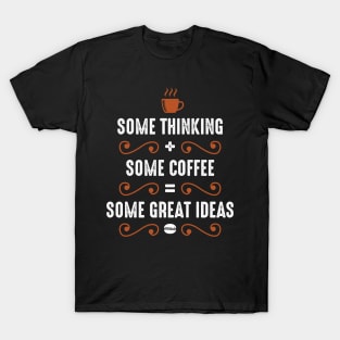 Some Thinking Some Coffee T-Shirt